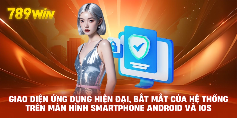Giao diện ứng dụng hiện đại, bắt mắt của hệ thống trên màn hình smartphone Android và iOS.